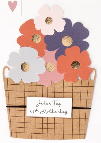 Blumenkarte Muttertag - Jeder Tag ist Muttertag.jpg Muttertagskarte „Jeder Tag ist Muttertag“ – Blumenkorb mit 3D-Blüten