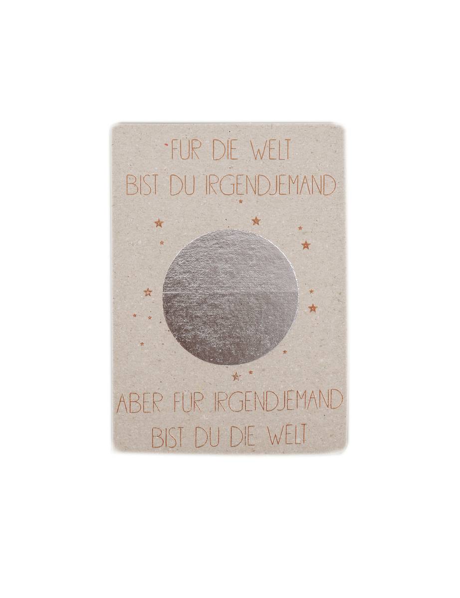 Postkarte "Für die Welt bist du irgendjemand, aber für irgendjemand bist du die Welt" Postkarte "Für die Welt bist du irgendjemand, aber für irgendjemand bist du die Welt"