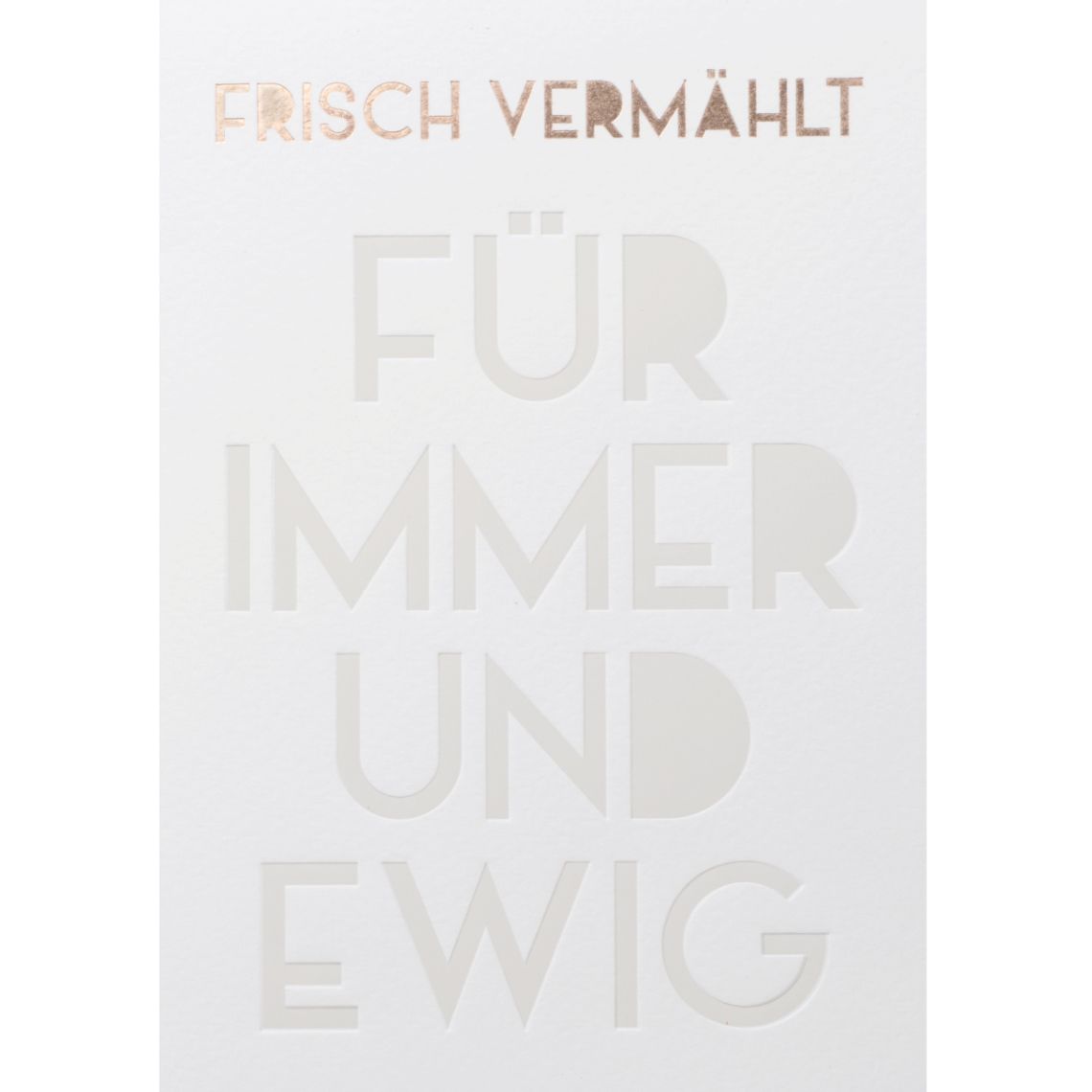 Prägegrußkarte "Für immer und ewig" - Hochzeitskarte mit Goldprägung Prägegrußkarte "Für immer und ewig" - Hochzeitskarte mit Goldprägung